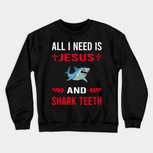 I Need Jesus And Shark Teeth Crewneck Sweatshirt